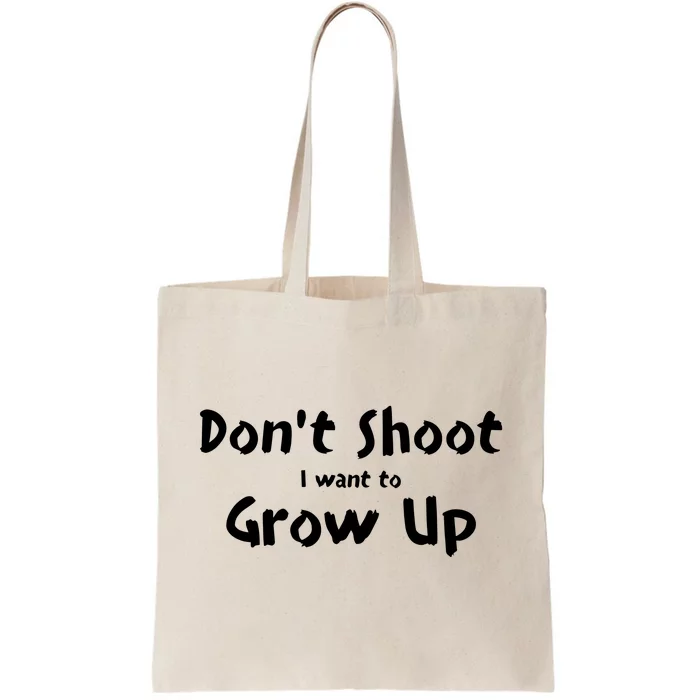 DonT Shut I Want To Grow Up Tote Bag