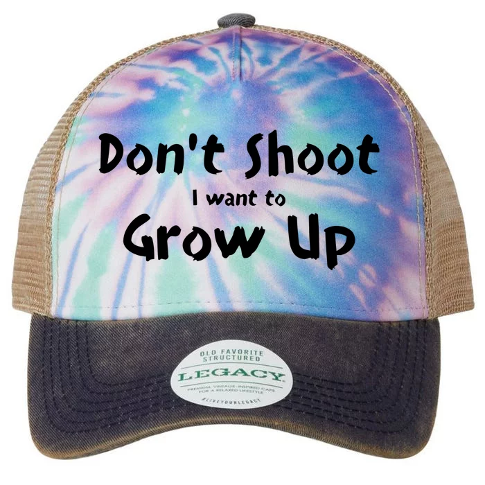 DonT Shut I Want To Grow Up Legacy Tie Dye Trucker Hat