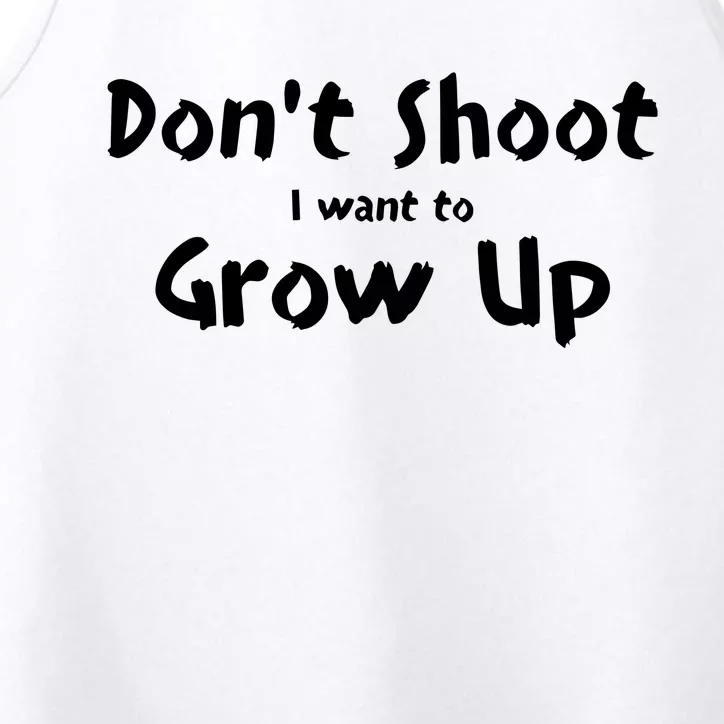 DonT Shut I Want To Grow Up Performance Tank