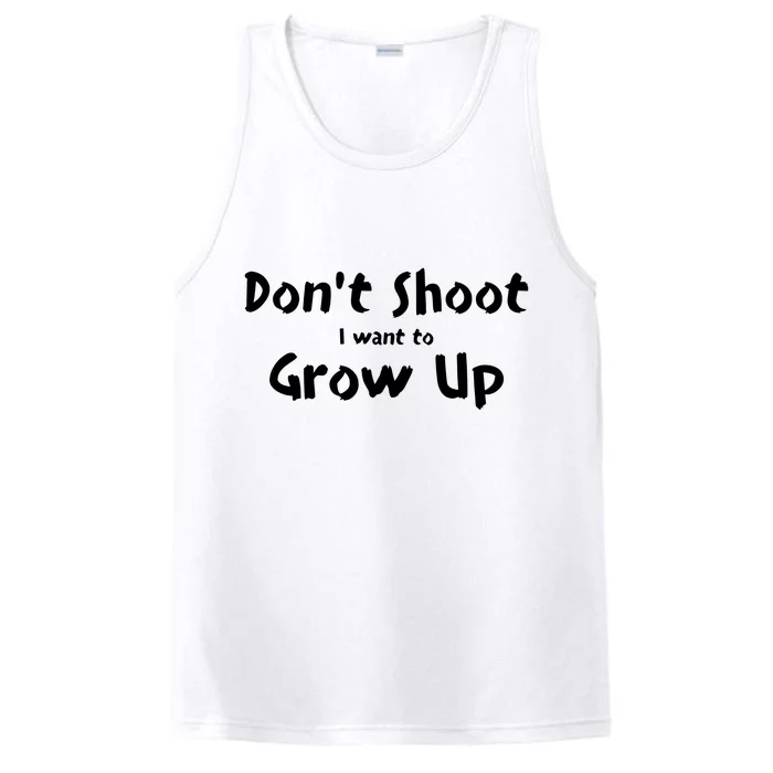 DonT Shut I Want To Grow Up Performance Tank