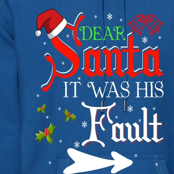 Dear Santa It Was His Fault Funny Xmas Couples For Christmas Gift Premium Hoodie