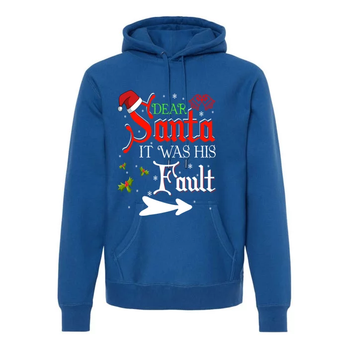 Dear Santa It Was His Fault Funny Xmas Couples For Christmas Gift Premium Hoodie