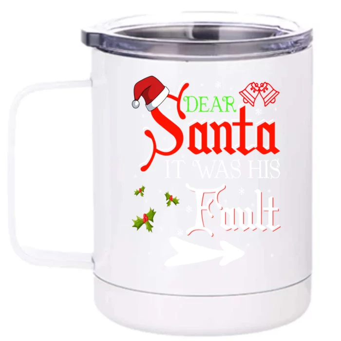 Dear Santa It Was His Fault Funny Xmas Couples For Christmas Gift Front & Back 12oz Stainless Steel Tumbler Cup