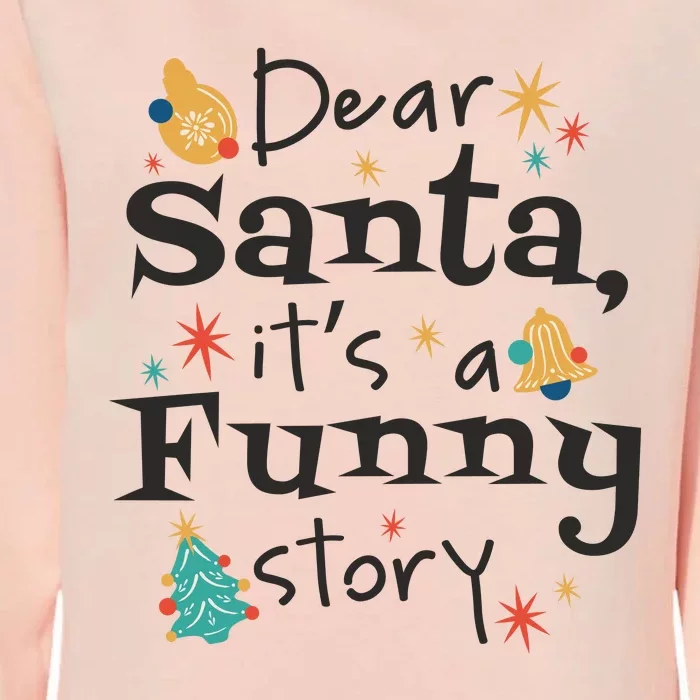 Dear Santa It's A Funny Story Christmas Holiday Womens California Wash Sweatshirt