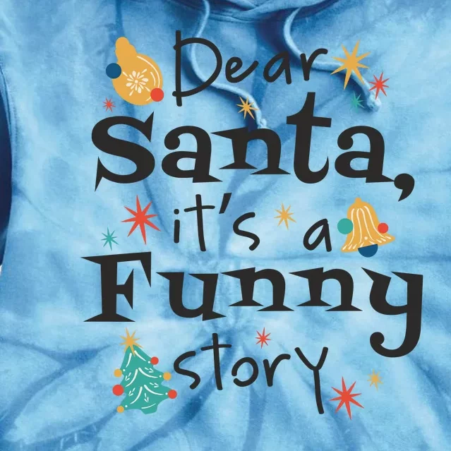 Dear Santa It's A Funny Story Christmas Holiday Tie Dye Hoodie