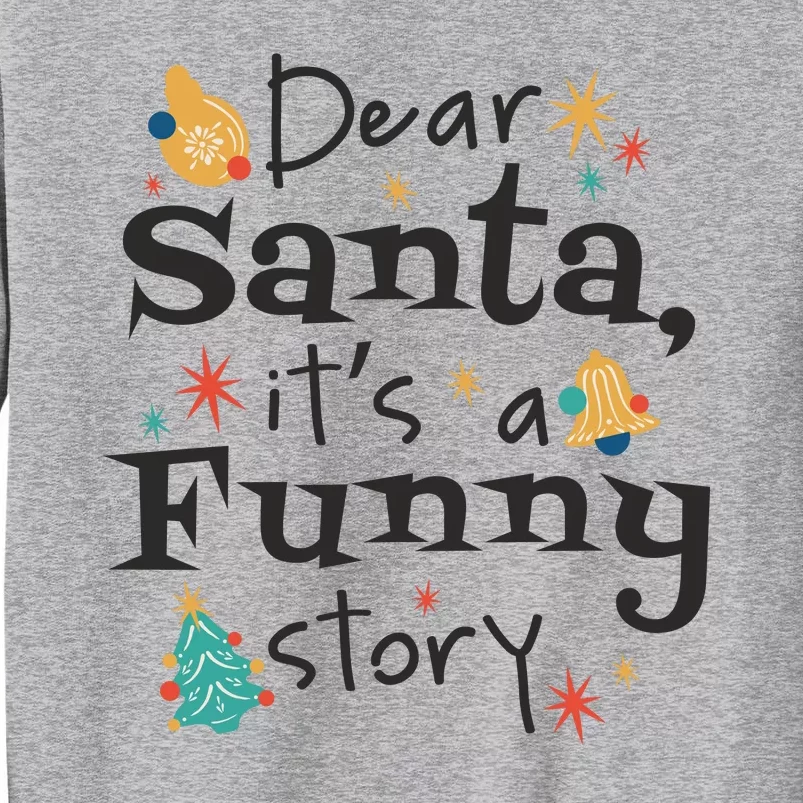 Dear Santa It's A Funny Story Christmas Holiday Tall Sweatshirt