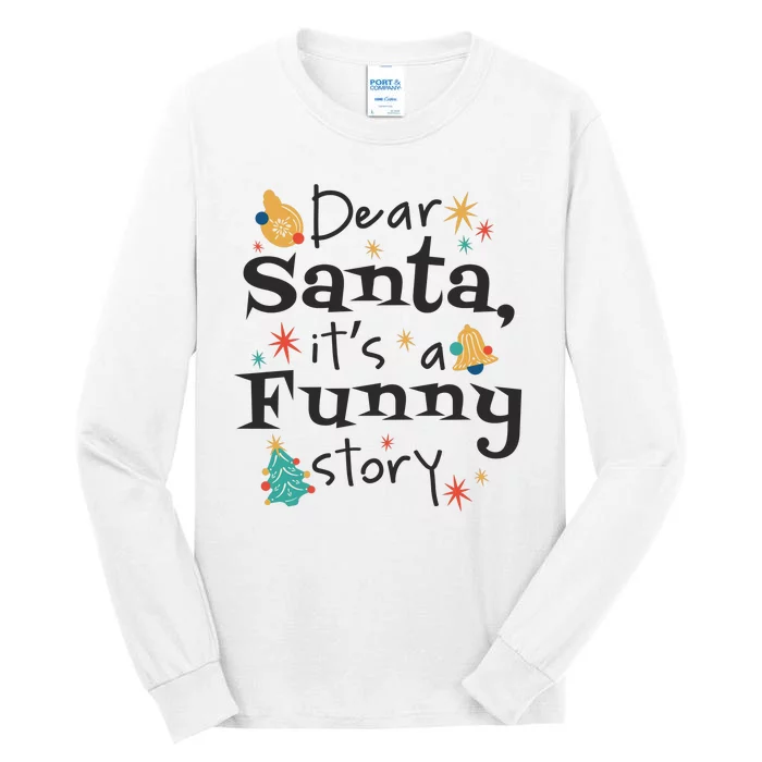 Dear Santa It's A Funny Story Christmas Holiday Tall Long Sleeve T-Shirt