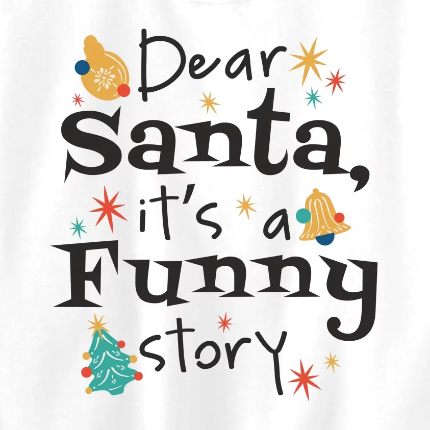 Dear Santa It's A Funny Story Christmas Holiday Kids Sweatshirt