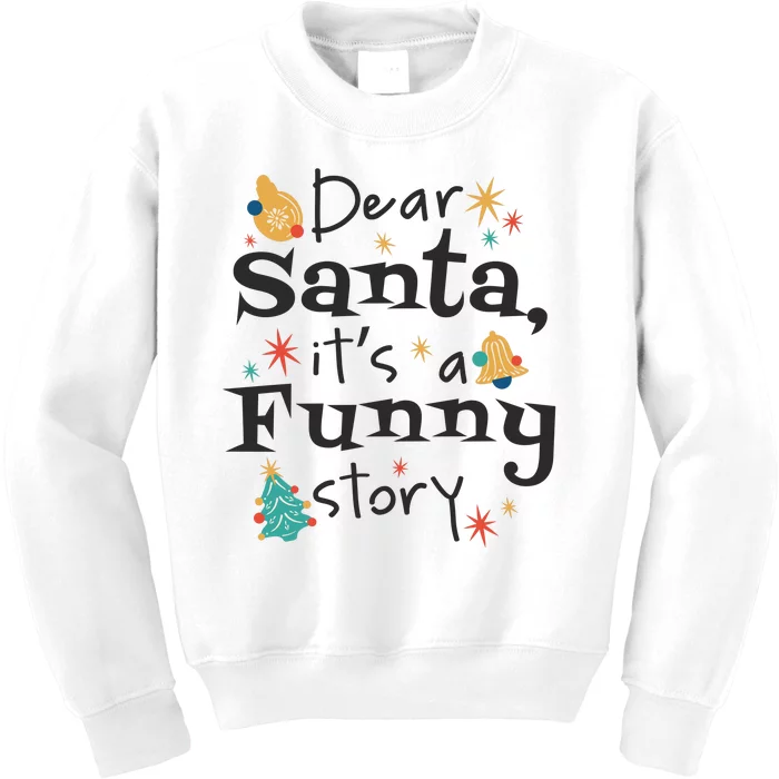 Dear Santa It's A Funny Story Christmas Holiday Kids Sweatshirt