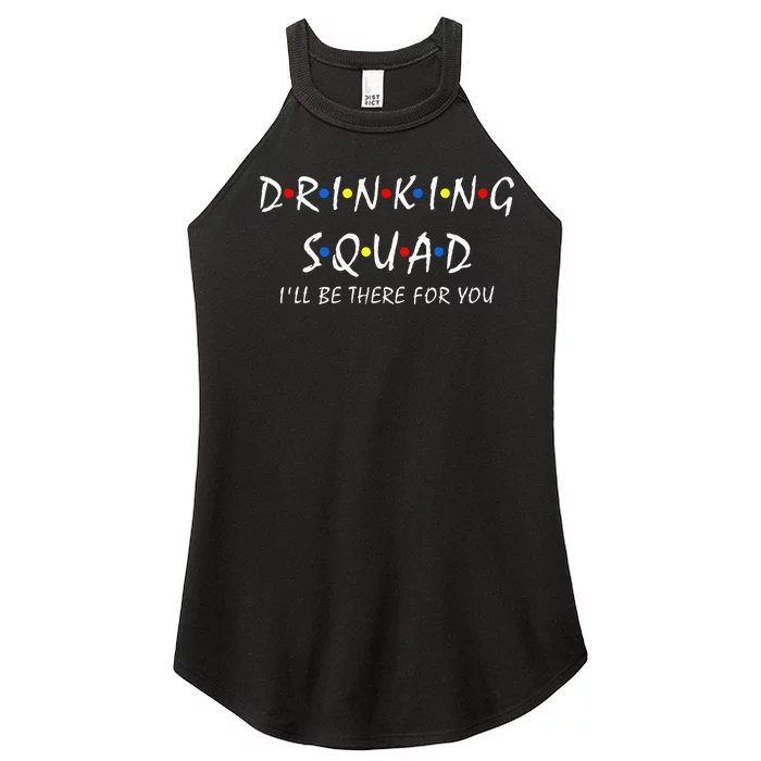 Drinking Squad i'll be there for you Birthday Squad party Women’s Perfect Tri Rocker Tank