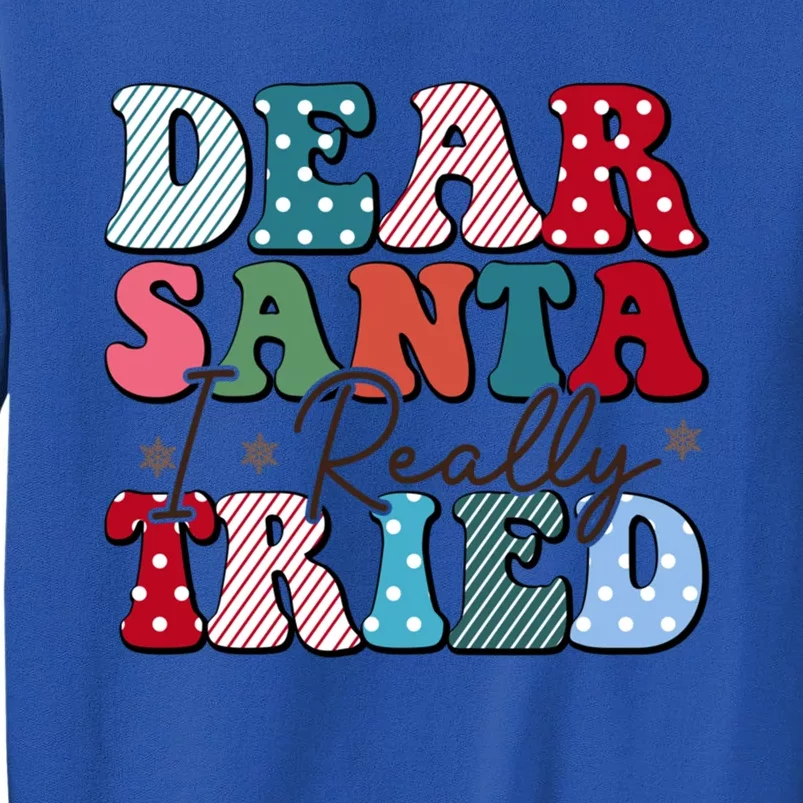 Dear Santa I Tried Winter Funny Christmas Xmas Gift Tall Sweatshirt