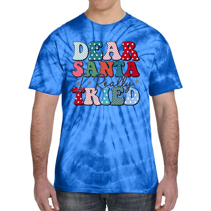 Dear Santa I Tried Winter Funny Christmas Xmas Gift Tie-Dye T-Shirt