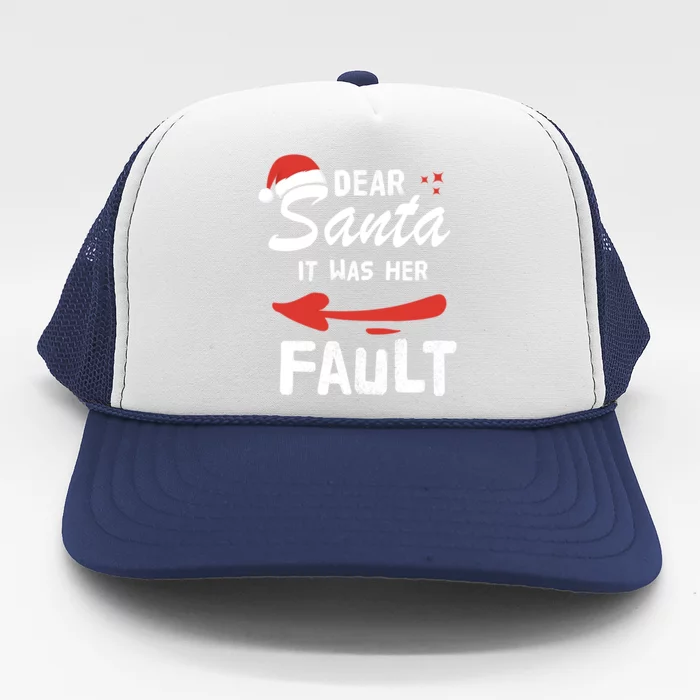 Dear Santa It Was Her Fault Funny Christmas Couples Gift Great Gift Trucker Hat