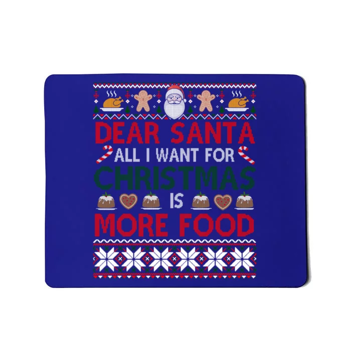 Dear Santa I Want For Christmas Is More Food Ugly Sweater Gift Mousepad