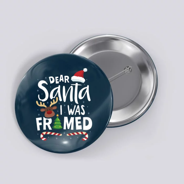 Dear Santa I Was Framed Button