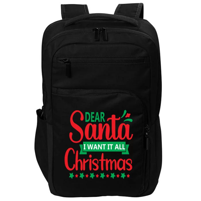 Dear Santa I Want It All Chrimas Gift Impact Tech Backpack