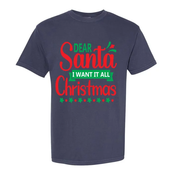 Dear Santa I Want It All Chrimas Gift Garment-Dyed Heavyweight T-Shirt