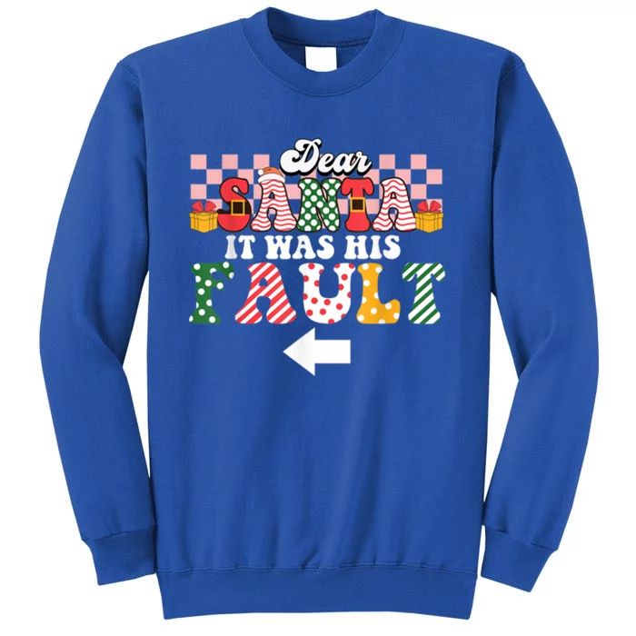 Dear Santa It Was Her Fault Funny Christmas Couples Matching Cute Gift Tall Sweatshirt