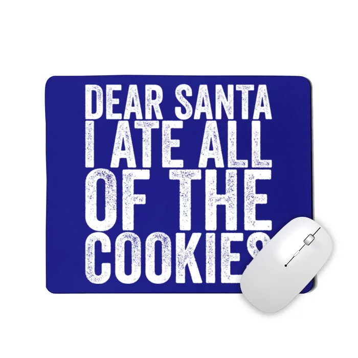 Dear Santa I Ate All Of The Cookies Funny Gift Mousepad