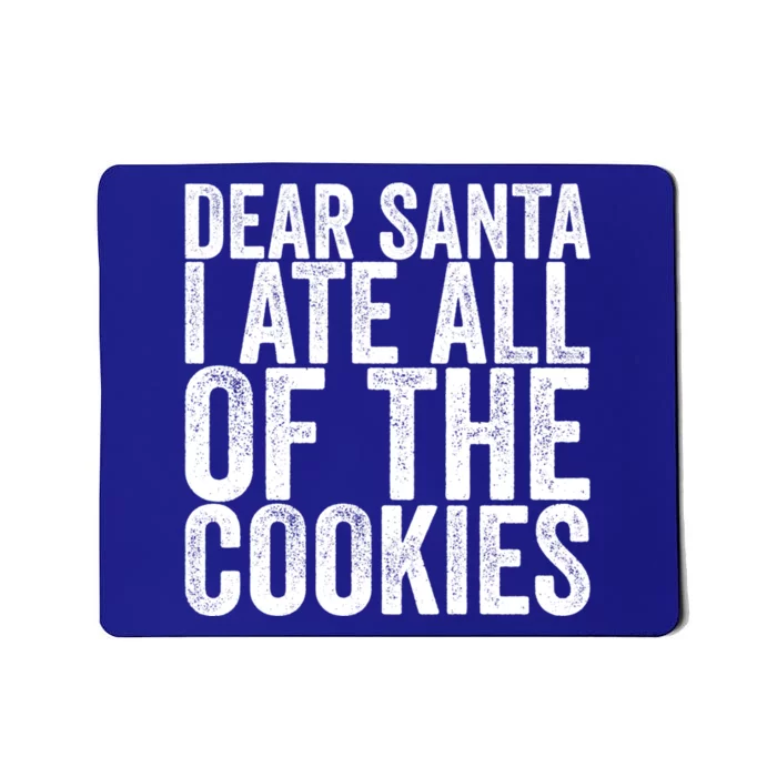 Dear Santa I Ate All Of The Cookies Funny Gift Mousepad