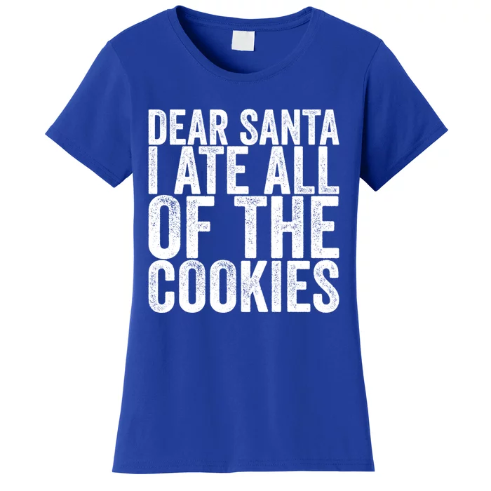 Dear Santa I Ate All Of The Cookies Funny Gift Women's T-Shirt