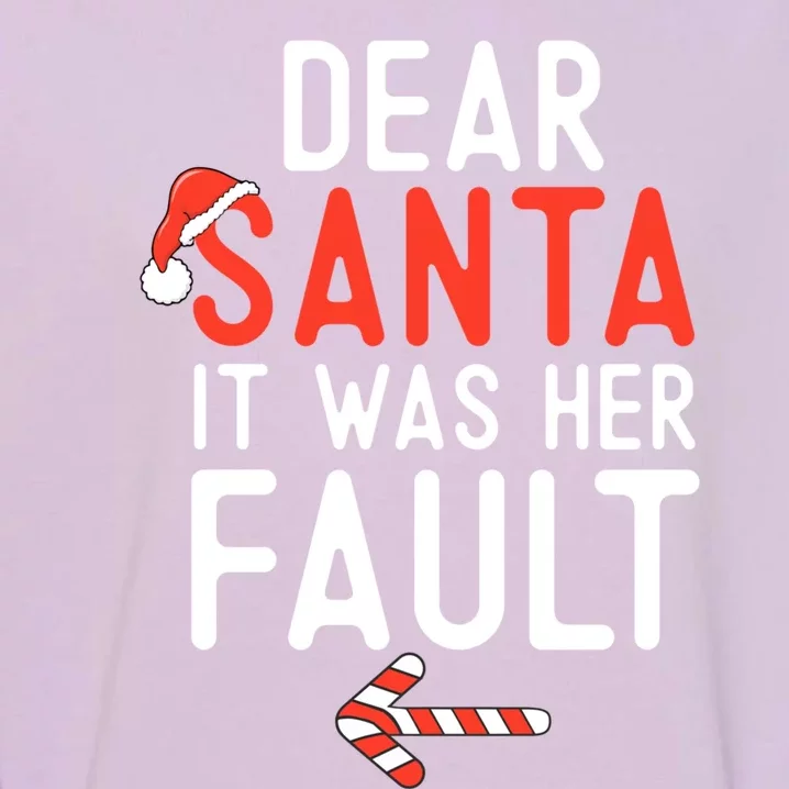 Dear Santa It Was Her Fault Funny Christmas Couples Pointing Cute Gift Garment-Dyed Sweatshirt