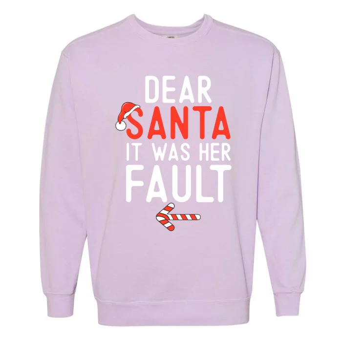 Dear Santa It Was Her Fault Funny Christmas Couples Pointing Cute Gift Garment-Dyed Sweatshirt