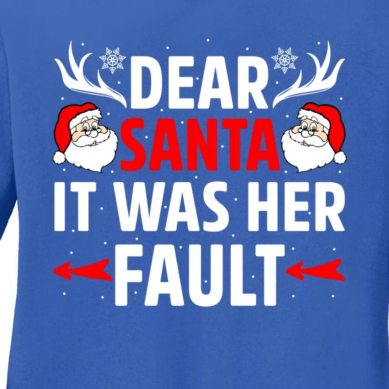 Dear Santa It Was Her Fault Funny Christmas Couples Present Meaningful Gift Ladies Long Sleeve Shirt