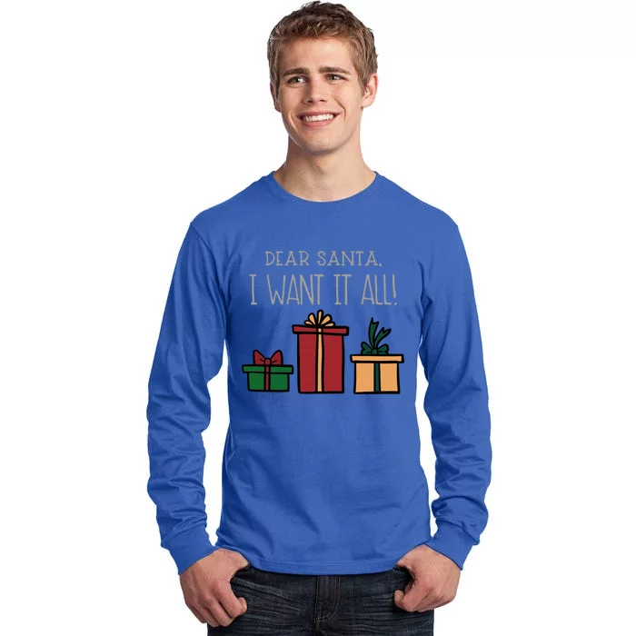 Dear Santa I Want It All Funny Christmas Xmas Gift Tall Long Sleeve T-Shirt