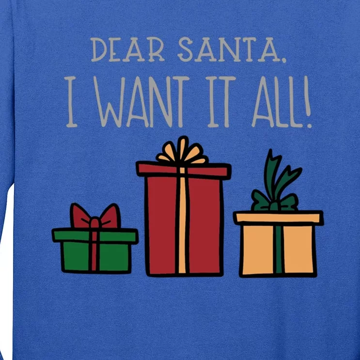 Dear Santa I Want It All Funny Christmas Xmas Gift Tall Long Sleeve T-Shirt