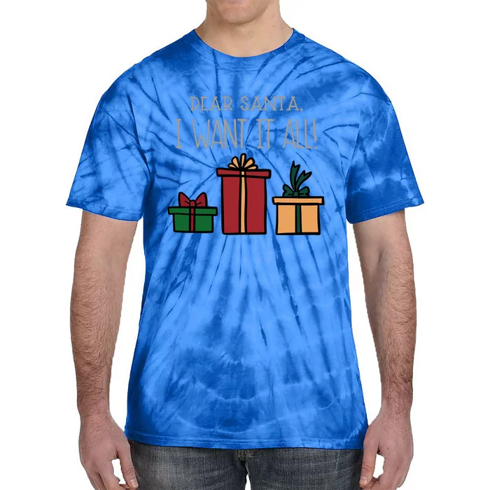 Dear Santa I Want It All Funny Christmas Xmas Gift Tie-Dye T-Shirt