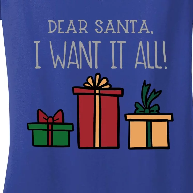 Dear Santa I Want It All Funny Christmas Xmas Gift Women's V-Neck T-Shirt