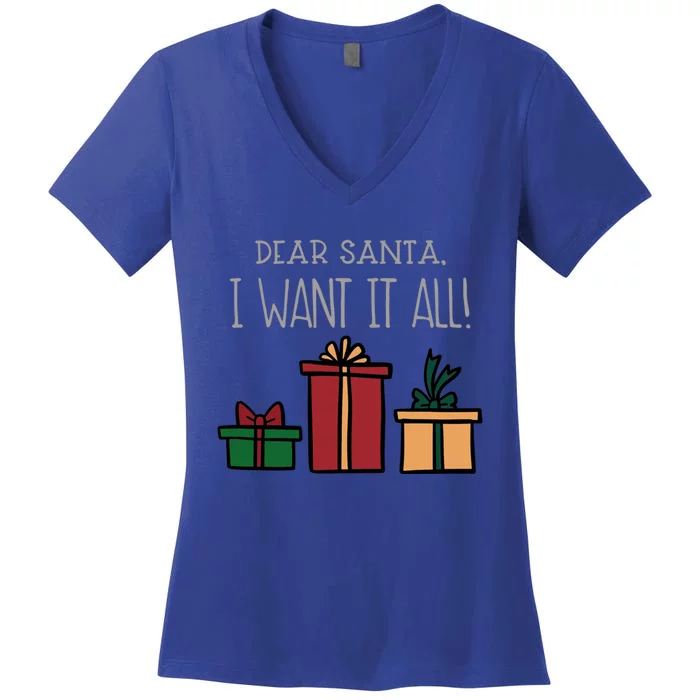 Dear Santa I Want It All Funny Christmas Xmas Gift Women's V-Neck T-Shirt