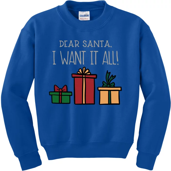 Dear Santa I Want It All Funny Christmas Xmas Gift Kids Sweatshirt