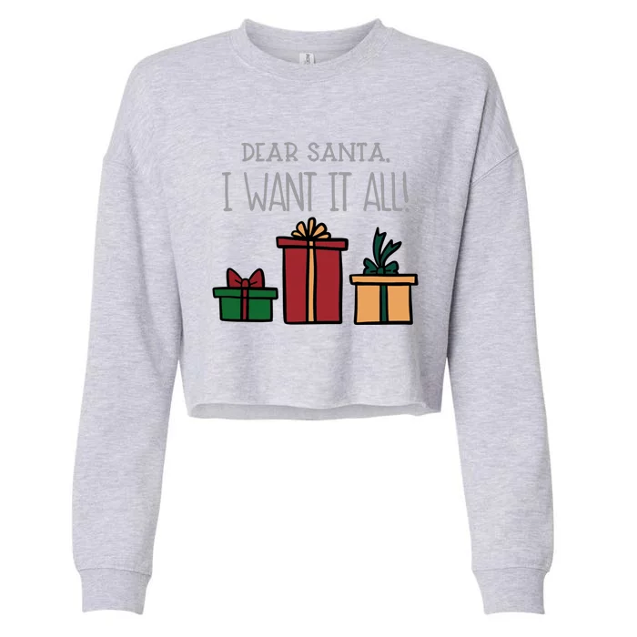 Dear Santa I Want It All Funny Christmas Xmas Gift Cropped Pullover Crew