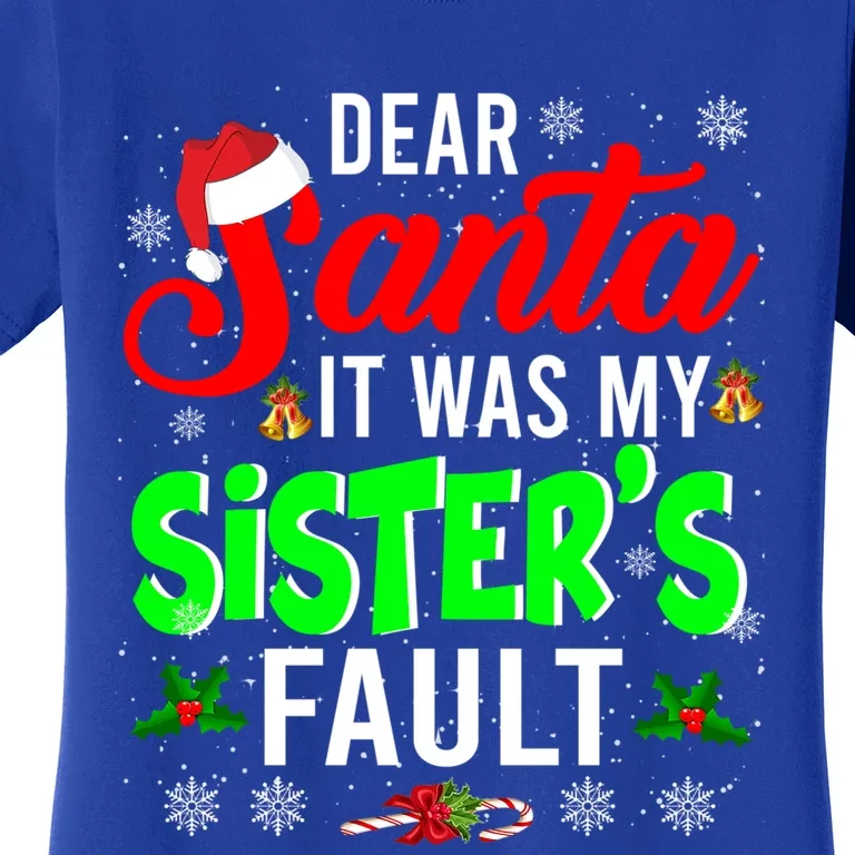 Dear Santa It Was My Sisters Fault Christmas Family Funny Gift Women's T-Shirt