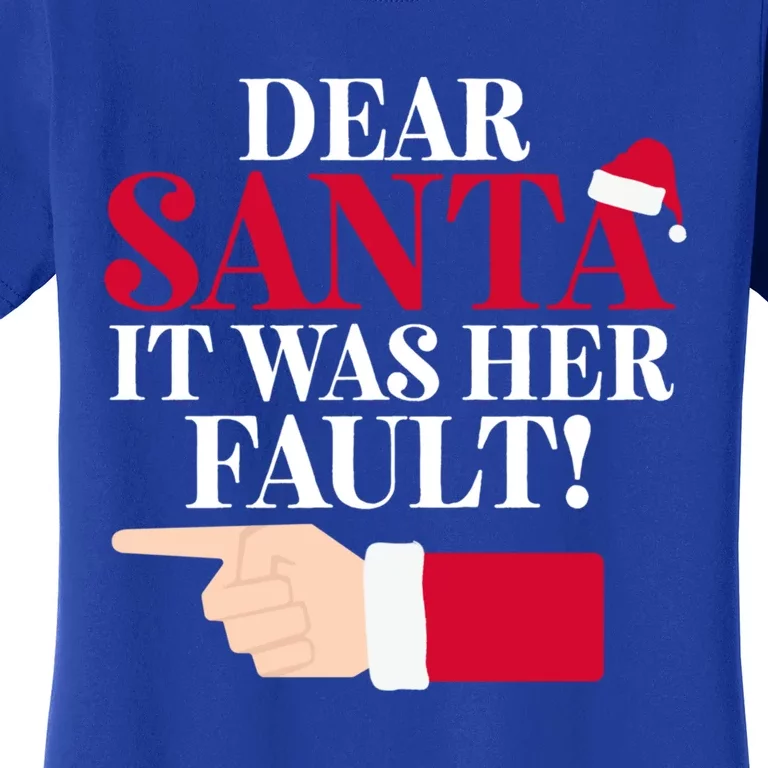 Dear Santa It Was Her Fault Funny Christmas Matching Outfit Gift Women's T-Shirt