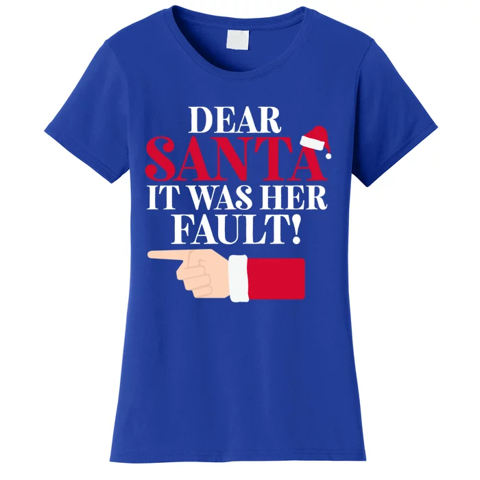 Dear Santa It Was Her Fault Funny Christmas Matching Outfit Gift Women's T-Shirt