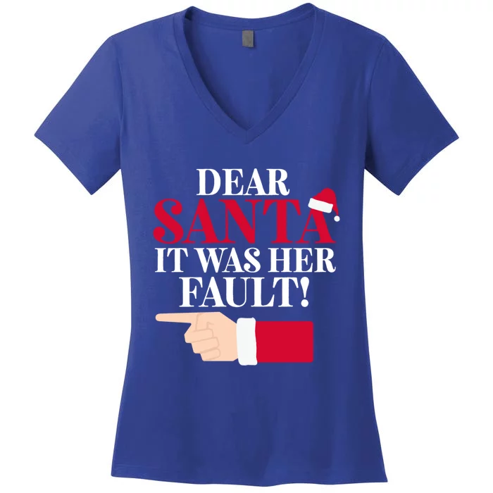 Dear Santa It Was Her Fault Funny Christmas Matching Outfit Gift Women's V-Neck T-Shirt