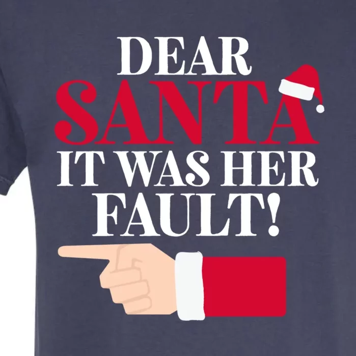 Dear Santa It Was Her Fault Funny Christmas Matching Outfit Gift Garment-Dyed Heavyweight T-Shirt