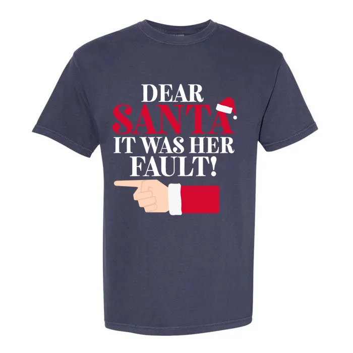 Dear Santa It Was Her Fault Funny Christmas Matching Outfit Gift Garment-Dyed Heavyweight T-Shirt