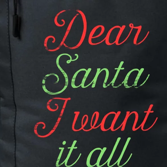 Dear Santa I Want It All Funny Christmas Humor Xmas Holiday Funny Gift Daily Commute Backpack