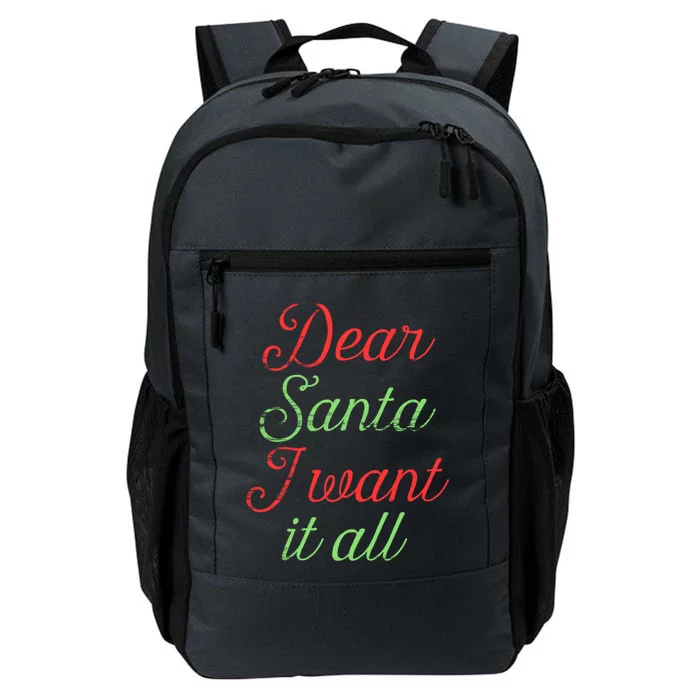 Dear Santa I Want It All Funny Christmas Humor Xmas Holiday Funny Gift Daily Commute Backpack