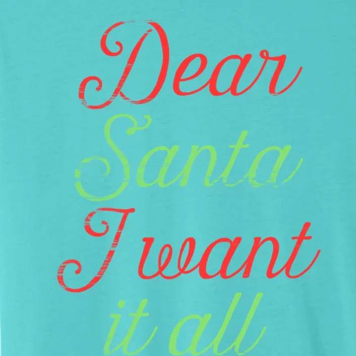 Dear Santa I Want It All Funny Christmas Humor Xmas Holiday Funny Gift ChromaSoft Performance T-Shirt