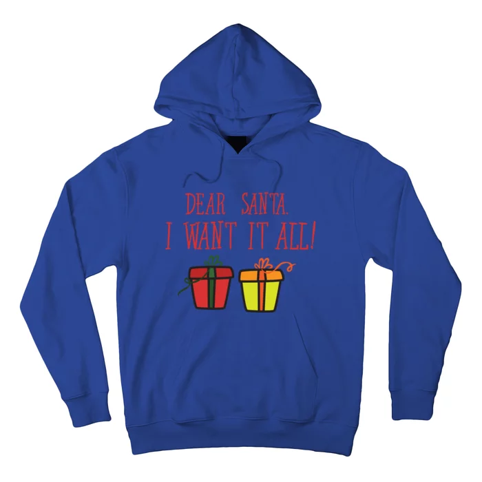 Dear Santa I Want It All Funny Christmas Presents Gift Hoodie