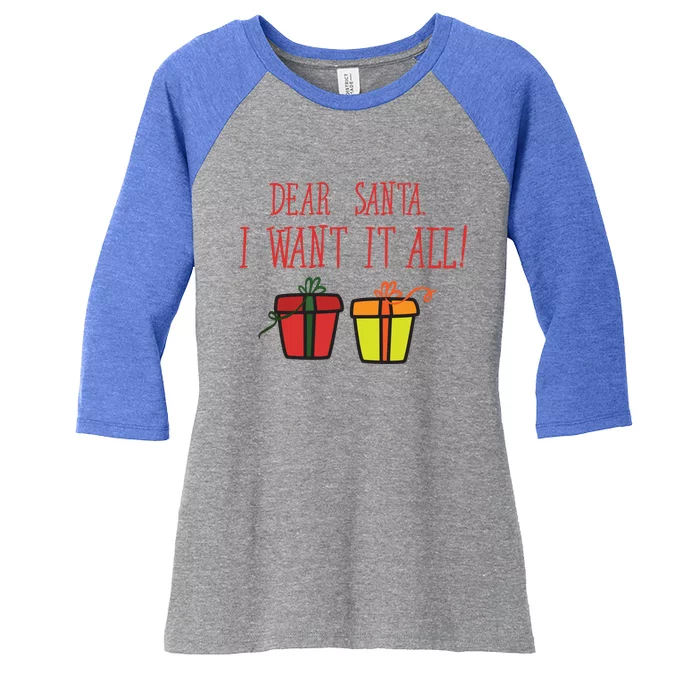 Dear Santa I Want It All Funny Christmas Presents Gift Women's Tri-Blend 3/4-Sleeve Raglan Shirt