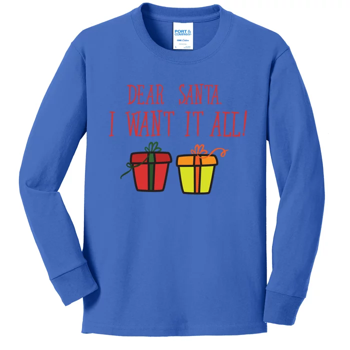 Dear Santa I Want It All Funny Christmas Presents Gift Kids Long Sleeve Shirt