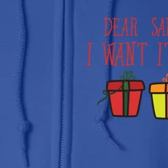 Dear Santa I Want It All Funny Christmas Presents Gift Full Zip Hoodie