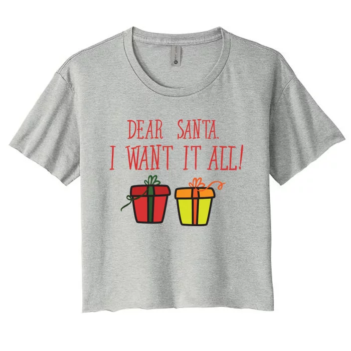 Dear Santa I Want It All Funny Christmas Presents Gift Women's Crop Top Tee