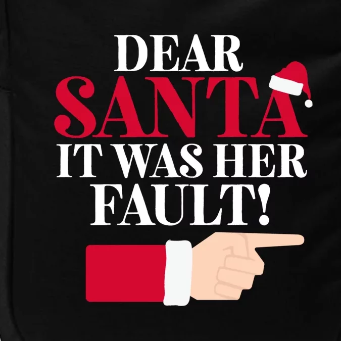 Dear Santa It Was Her Fault Funny Christmas Matching Outfit Funny Gift Impact Tech Backpack